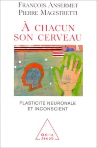 Neuroplasticité et inconscient. Un pont entre les neurosciences et la psychanalyse 1